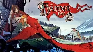 Обзорная Площадка: The Banner Saga 2 &ndash; ПРОДОЛЖЕНИЕ легенды