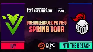 Dota2 - Into The Breach vs IVY - Game 2 - DPC WEU Tour 2 - DreamLeague Season 17