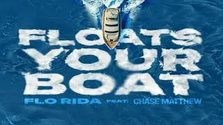 Flo Rida feat. Chase Matthew - Floats Your Boat