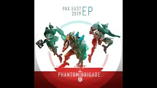 Phantom Brigade Main Theme (PAX East 2019 EP)
