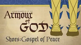 ARMOUR OF GOD - Shoes: Gospel of Peace | Sean Sagert
