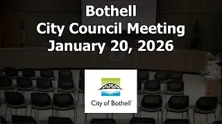 Bothell City Council Meeting - January 20, 2026