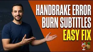 HandBrake Error Burn Subtitles (Easy Fix Guide)
