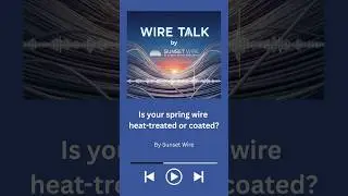 Is your spring wire heat treated or coated? | Sunset Wire