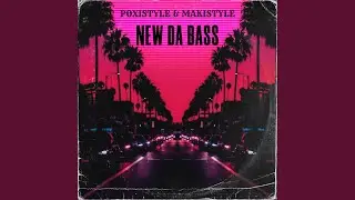 Poxistyle & Makistyle NEW DA BASS