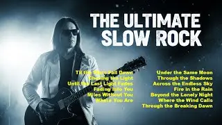 Greatest Slow Rock Classics | Top 20 Heart-Crushing Love Songs of All Time
