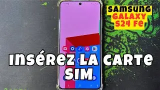 Ins&eacute;rez la carte SIM Samsung Galaxy S24 FE