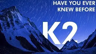 K2 - Unbelievable and deadly facts about K2 mountain in 1 minute