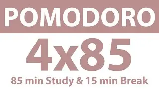 Pomodoro Technique | 4 x 85 min | 85 min Study & 15 min Break | Study Timer | No Music