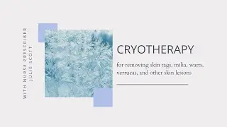 Cryotherapy: The Solution for Warts, Verrucas, Skin Tags, Sun Spots, and more