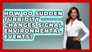 How Do Sudden Turbidity Changes Signal Environmental Events? - Water Science For Everyone