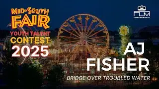 Bridge Over Troubled Water - AJ Fisher - Mid South Fair Youth Talent 2025
