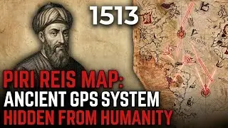 Piri Reis Map Ancient GPS System Hidden From Humanity