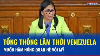 Tổng thống lâm thời Venezuela muốn hâm nóng quan hệ với Mỹ, kêu gọi mở cửa dầu khí
