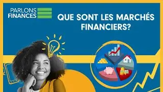 Que sont les marchés financiers?