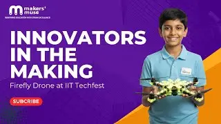Innovators in the Making | Firefly Drone at IIT Techfest | @makersmuse_stemeducation