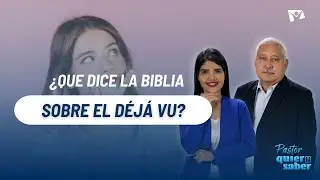¿Qué dice la Biblia sobre el Déjá Vu? - Pastor, Quiero Saber 🤔