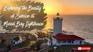 Join Us as We Watch the Sunrise at Mosselbay Lighthouse, Unforgettable Experience!
