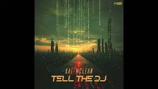 Kai McLean - Tell The DJ