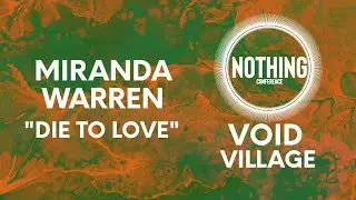 MIRANDA WARREN | Die to Love a Miranda Dream Song | Nothing Conference