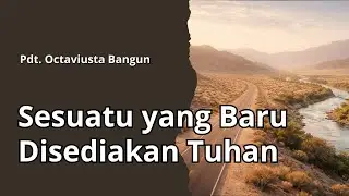 SESUATU YANG BARU DISEDIAKAN TUHAN