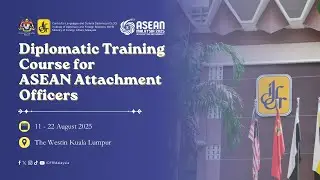 Diplomatic Training Course for ASEAN Attachment Officers | 11-22 August 2025