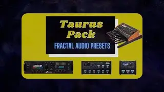 Taurus Pack Teaser | Fractal Audio Preset Bundle
