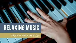 Pure Serenity &bull; Relaxing Music &bull; Delicate sound of piano and bells