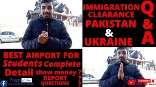 IMMIGRATION QUESTIONS & ANSWERS UKRAINE & PAKISTAN AIRPORT. STUDY IN UKRAINE.STUDENTS IN UKRAINE.