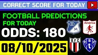 TODAY CORRECT SCORE PREDICTIONS 08/10/2025/FOOTBALL PREDICTIONS TODAY/SOCCER BETTING TIPS/SURE WIN.