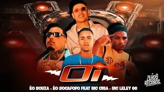 OI / VIVE FALANDO BONITO - &Eacute;O SOUZA, &Eacute;O SOCAFOFO FEAT. MC LELEY00 & MC CRIA