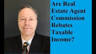 Are Real Estate Commission Rebates taxable income?