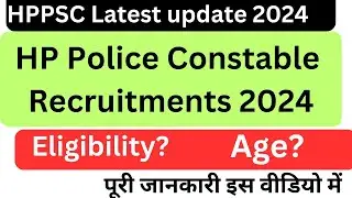HP Police constable Recruitments 2024 (Eligibility or Age) Hppsc latest update 2024