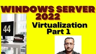 Windows Server 2022 Virtualization Part 1