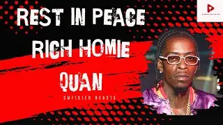 RIP Rich Homie Quan | My Condolences | Smitster Reacts