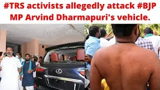 #TRS activists allegedly attack #BJP MP Arvind Dharmapuri's vehicle.