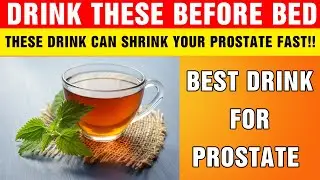 Drink These Before Bed and Wake Up Without Bathroom Urges &ndash; Prostate Healing Drinks