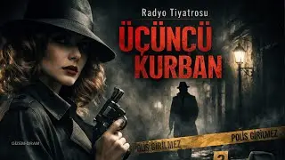 ÜÇÜNCÜ KURBAN   ---  #radyotiyatrosu #drama #gizem #polisiye #edebiyat