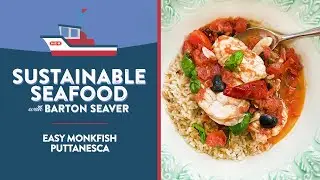 Sustainable Seafood with Barton Seaver: Easy Monkfish Puttanesca