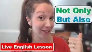 Not Only... But Also [Advanced English Sentence Structure]