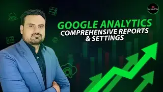 Google Analytics: Comprehensive Reports and Settings