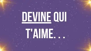 Devine qui t'aime. . .