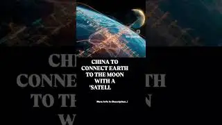 China To Connect Earth To The Moon With A 'Satellite Superhighway'. #Satellite #Superhighway #Space