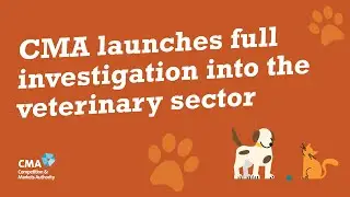 CMA Launches investigation into the veterinary sector