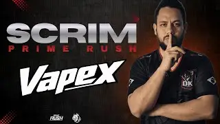 🔥 VAPEX SCRIM PRIME RUSH AO VIVO | SCRIM MISTA + MVP AO VIVO