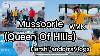 Vlog 4 | Mussoorie Part 2 Heaven  |Queen of Hills | HarshPandotraVlogs | WMK🙏🏻