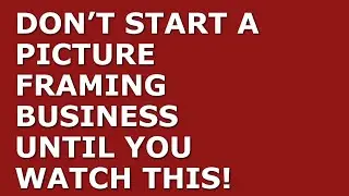 How to Start a Picture Framing Business | Free Picture Framing Business Plan Template Included