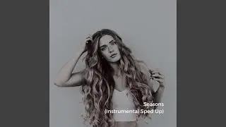 Seasons (Instrumental Sped Up)