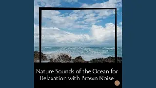 Calm Ocean Blue - Brown Noise, Loopable