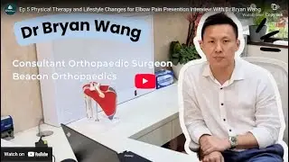 Ep 5 Physical Therapy and Lifestyle Changes for Elbow Pain Prevention   Interview With Dr Bryan Wang